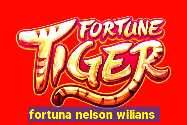 fortuna nelson wilians